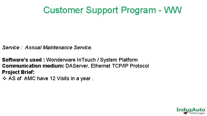 Customer Support Program - WW Service : Annual Maintenance Service. Software’s used : Wonderware