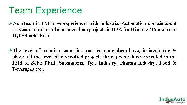 Team Experience ØAs a team in IAT have experiences with Industrial Automation domain about