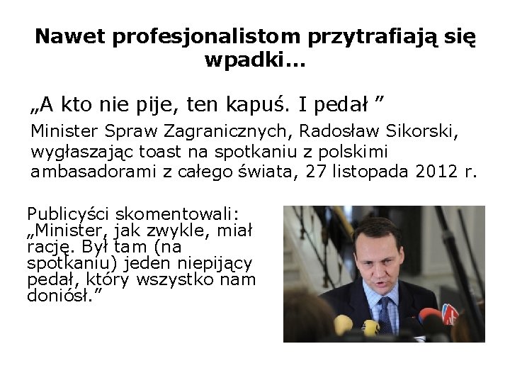 Nawet profesjonalistom przytrafiają się wpadki… „A kto nie pije, ten kapuś. I pedał ”