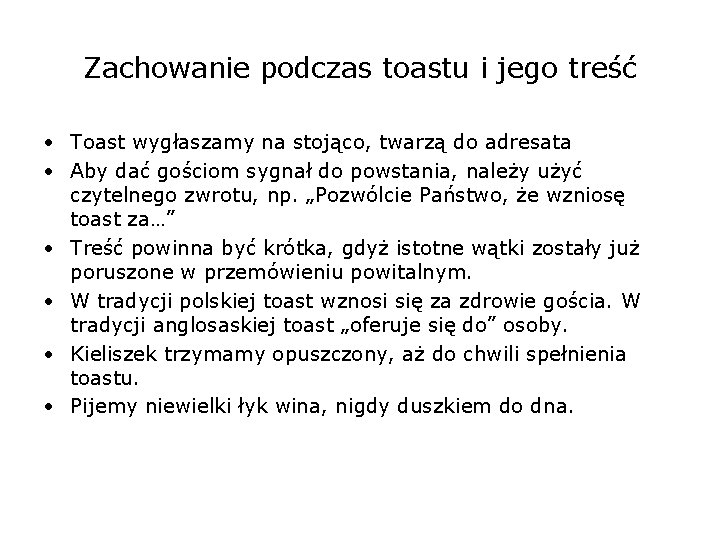 Zachowanie podczas toastu i jego treść • Toast wygłaszamy na stojąco, twarzą do adresata