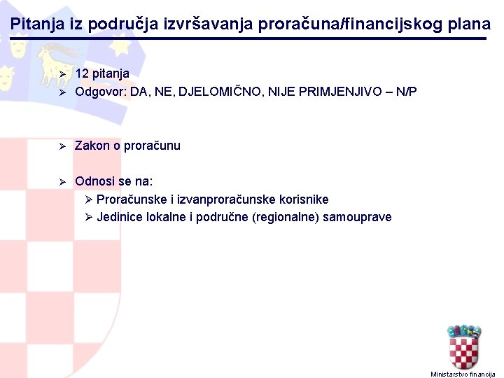 Pitanja iz područja izvršavanja proračuna/financijskog plana Ø 12 pitanja Odgovor: DA, NE, DJELOMIČNO, NIJE