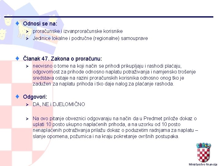 ¨ Odnosi se na: proračunske i izvanproračunske korisnike Ø Jedinice lokalne i područne (regionalne)