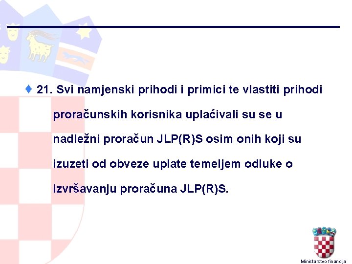 ¨ 21. Svi namjenski prihodi i primici te vlastiti prihodi proračunskih korisnika uplaćivali su