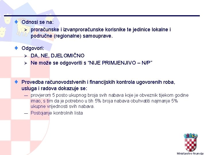 ¨ Odnosi se na: Ø proračunske i izvanproračunske korisnike te jedinice lokalne i područne