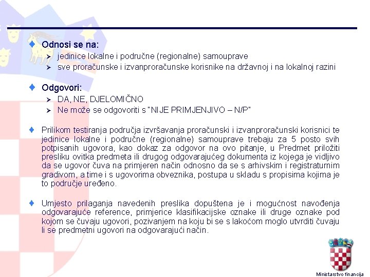 ¨ Odnosi se na: jedinice lokalne i područne (regionalne) samouprave Ø sve proračunske i