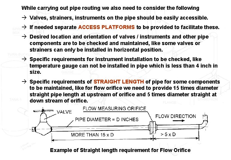While carrying out pipe routing we also need to consider the following à Valves,