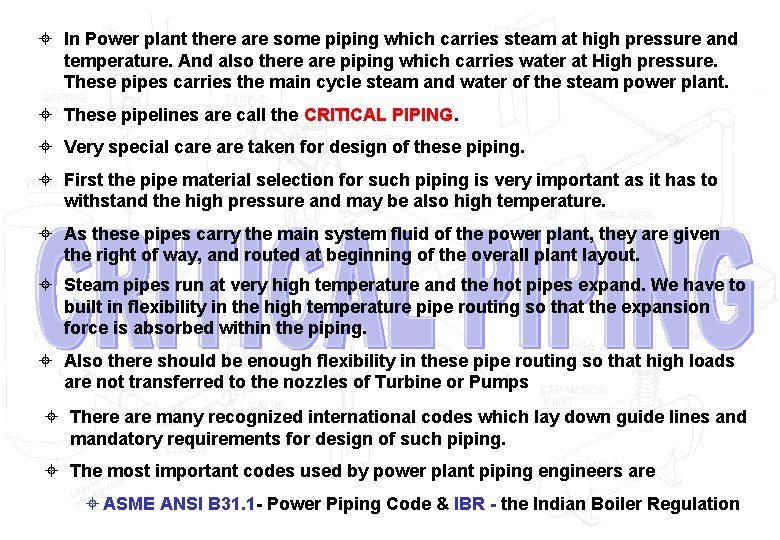 ± In Power plant there are some piping which carries steam at high pressure