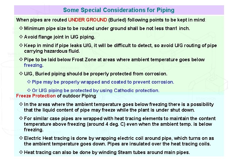 Some Special Considerations for Piping When pipes are routed UNDER GROUND (Buried) following points