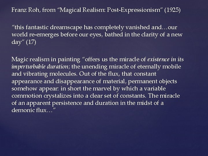 Franz Roh, from “Magical Realism: Post-Expressionism” (1925) “this fantastic dreamscape has completely vanished and…our