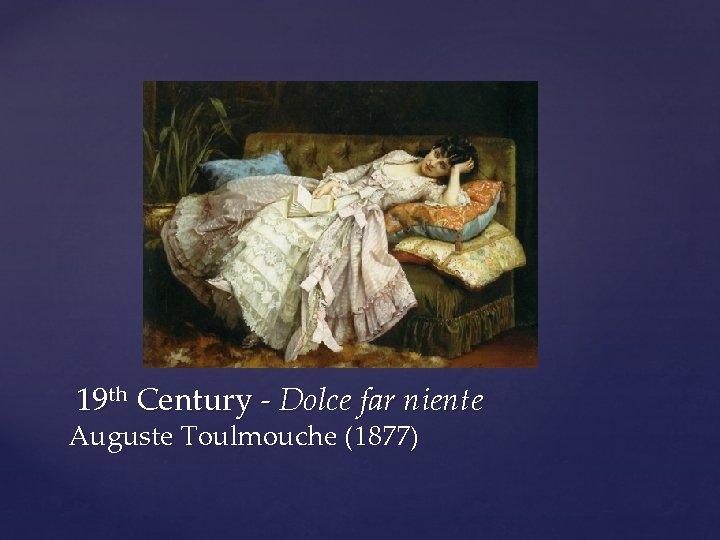 19 th Century - Dolce far niente Auguste Toulmouche (1877) 