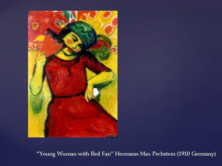 “Young Woman with Red Fan” Hermann Max Pechstein (1910 Germany) 