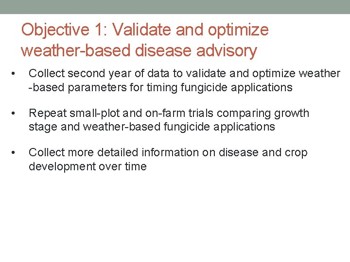 Objective 1: Validate and optimize weather-based disease advisory • Collect second year of data