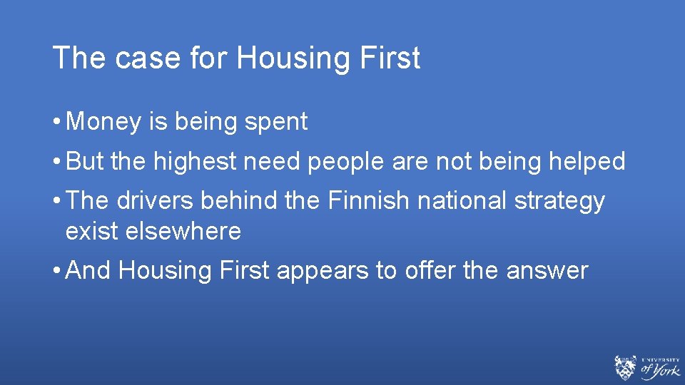The case for Housing First • Money is being spent • But the highest The case for Housing First • Money is being spent • But the highest