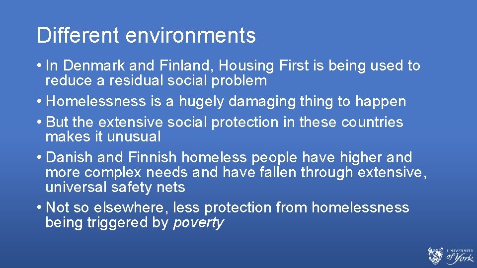 Different environments • In Denmark and Finland, Housing First is being used to reduce