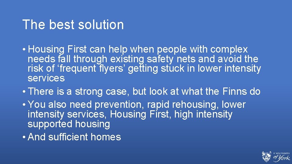 The best solution • Housing First can help when people with complex needs fall The best solution • Housing First can help when people with complex needs fall