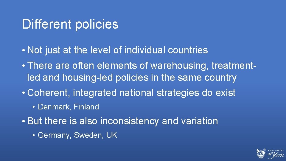 Different policies • Not just at the level of individual countries • There are