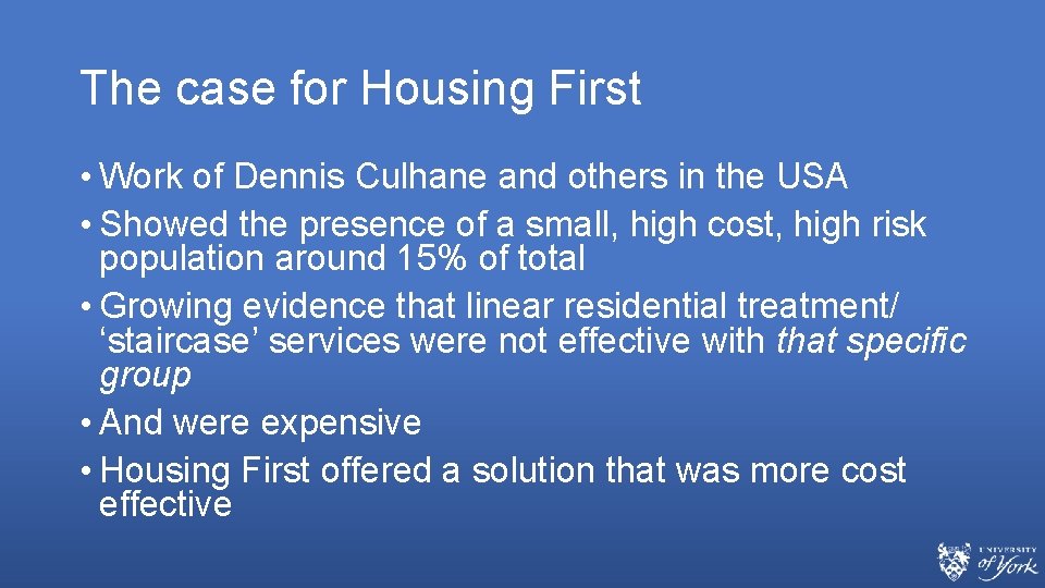 The case for Housing First • Work of Dennis Culhane and others in the