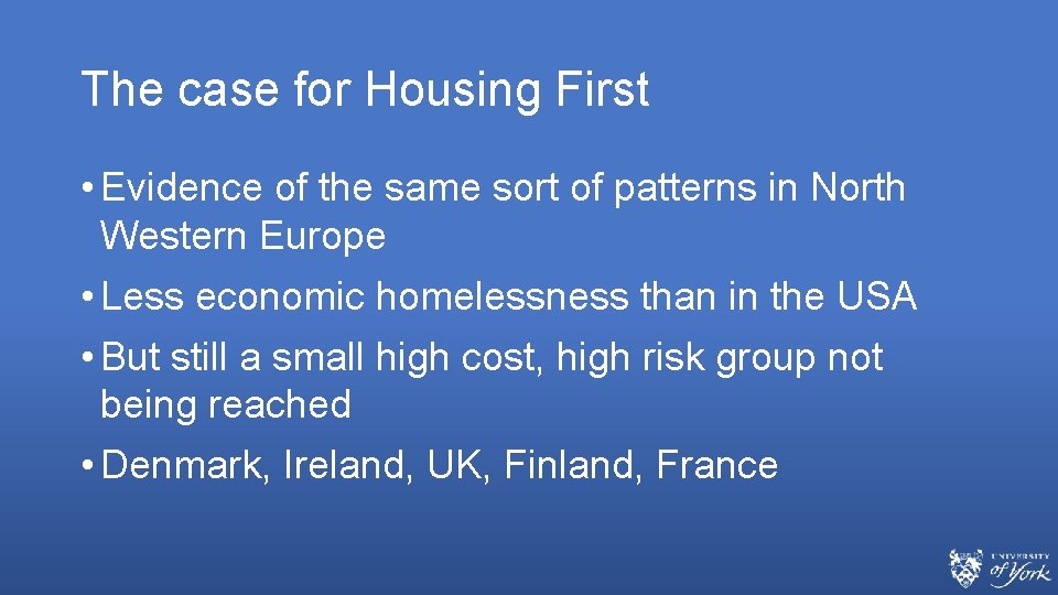 The case for Housing First • Evidence of the same sort of patterns in