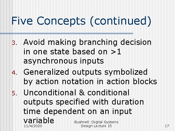 Five Concepts (continued) 3. 4. 5. Avoid making branching decision in one state based
