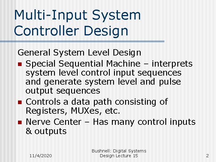 Multi-Input System Controller Design General System Level Design n Special Sequential Machine – interprets