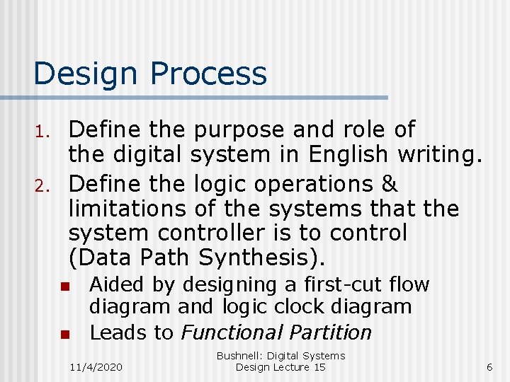 Design Process 1. 2. Define the purpose and role of the digital system in Design Process 1. 2. Define the purpose and role of the digital system in