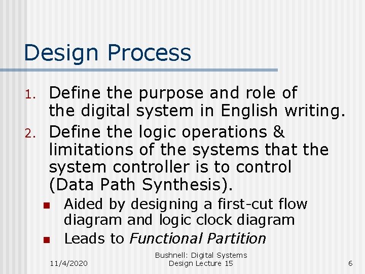 Design Process 1. 2. Define the purpose and role of the digital system in