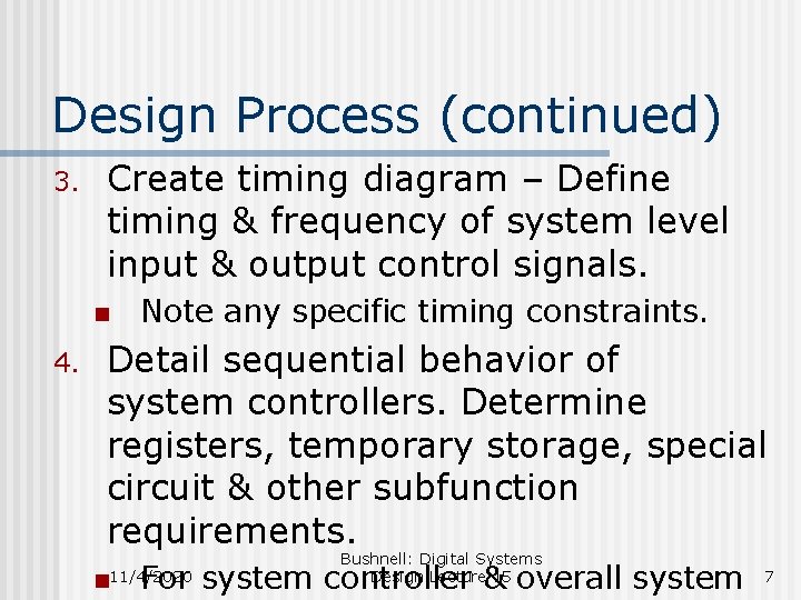 Design Process (continued) 3. Create timing diagram – Define timing & frequency of system