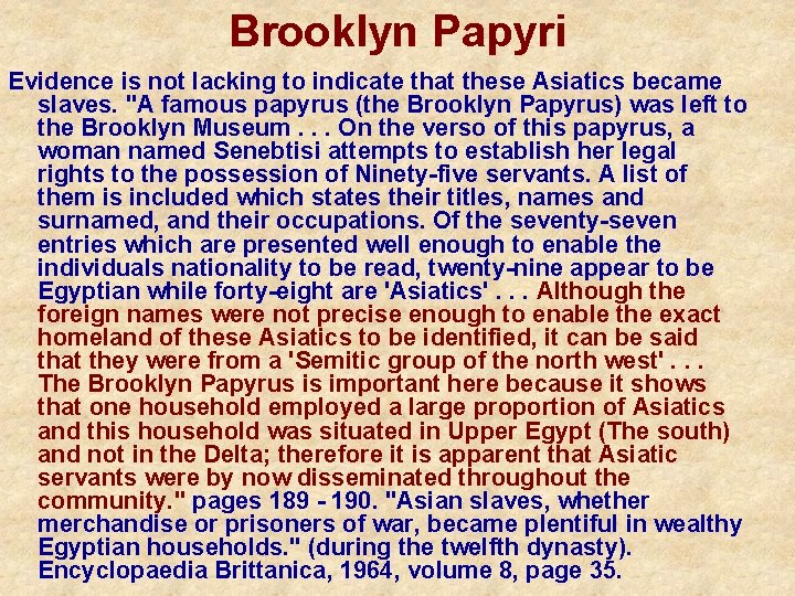 Brooklyn Papyri Evidence is not lacking to indicate that these Asiatics became slaves. "A