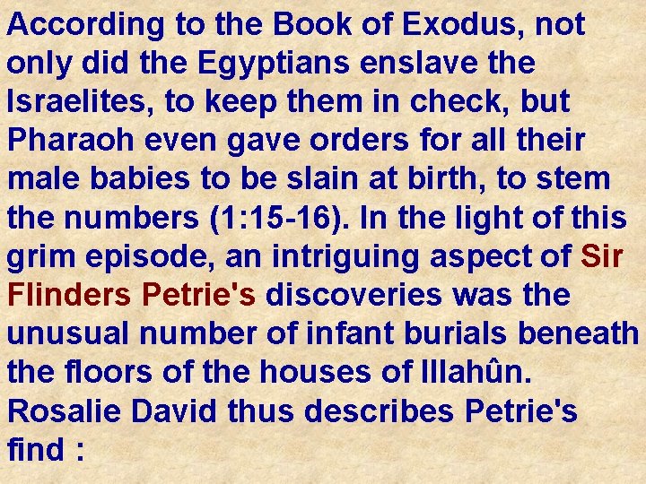 According to the Book of Exodus, not only did the Egyptians enslave the Israelites,