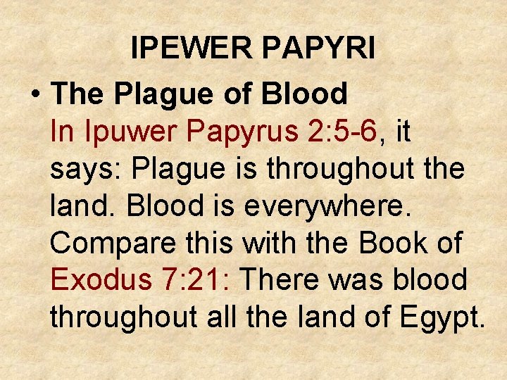 IPEWER PAPYRI • The Plague of Blood In Ipuwer Papyrus 2: 5 -6, it