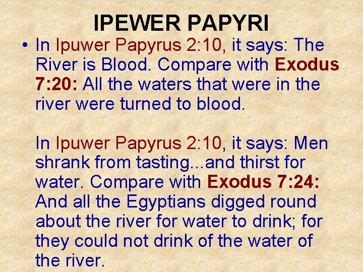 IPEWER PAPYRI • In Ipuwer Papyrus 2: 10, it says: The River is Blood.
