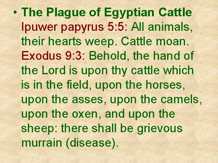  • The Plague of Egyptian Cattle Ipuwer papyrus 5: 5: All animals, their