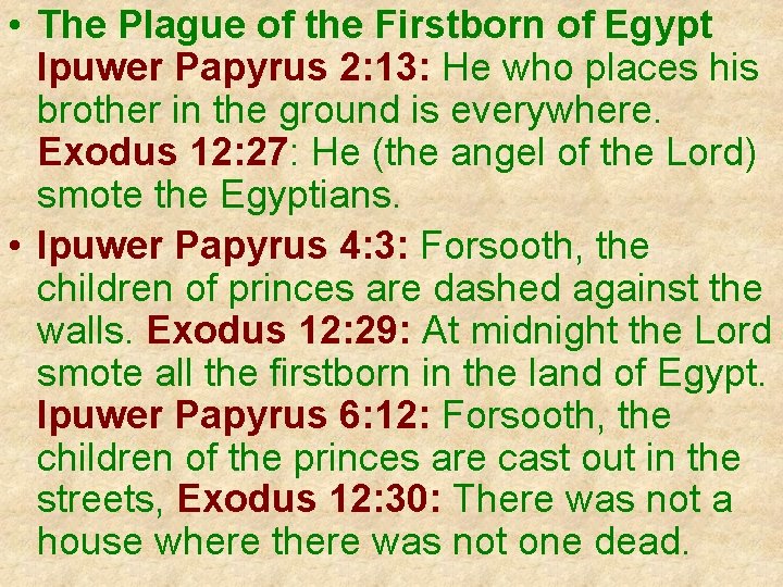  • The Plague of the Firstborn of Egypt Ipuwer Papyrus 2: 13: He