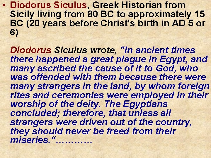  • Diodorus Siculus, Greek Historian from Sicily living from 80 BC to approximately