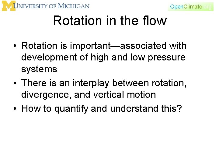 Rotation in the flow • Rotation is important—associated with development of high and low