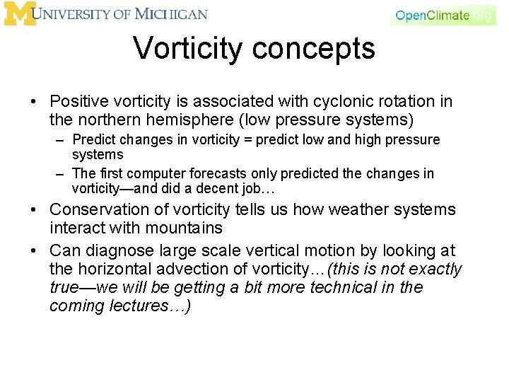 Vorticity concepts • Positive vorticity is associated with cyclonic rotation in the northern hemisphere