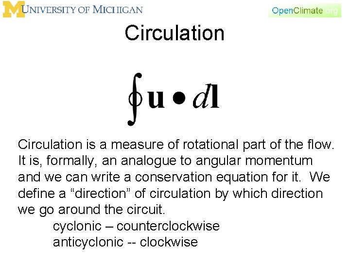 Circulation is a measure of rotational part of the flow. It is, formally, an