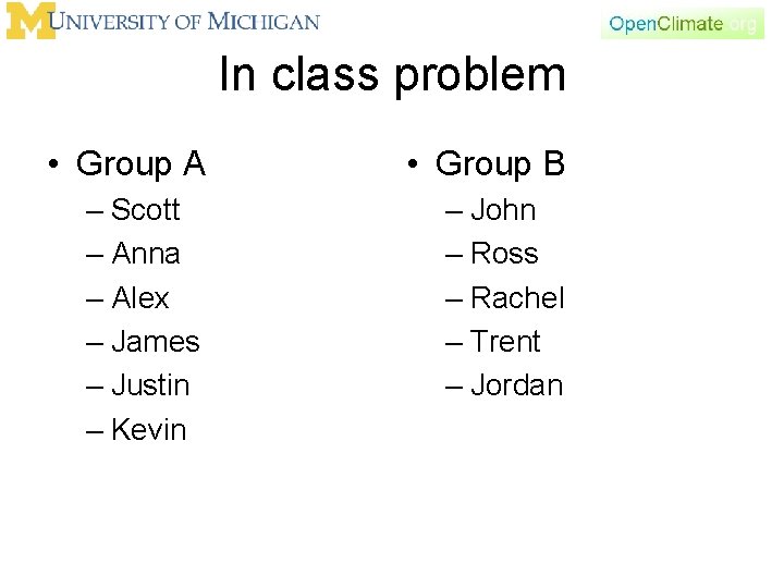 In class problem • Group A • Group B – Scott – Anna –