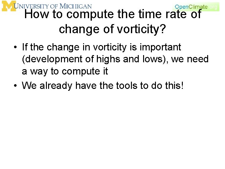 How to compute the time rate of change of vorticity? • If the change