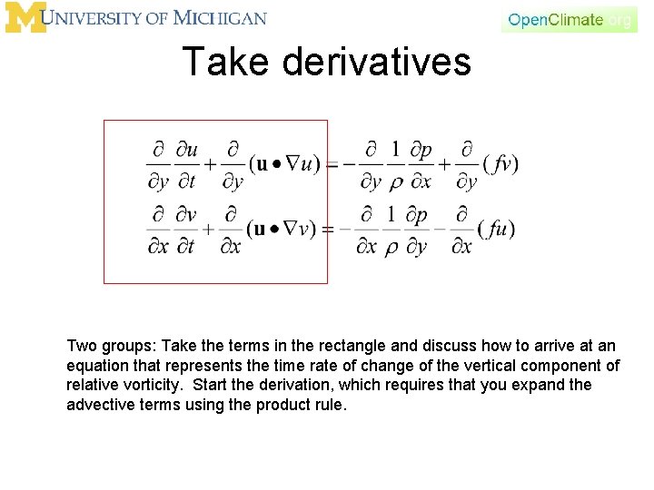 Take derivatives Two groups: Take the terms in the rectangle and discuss how to