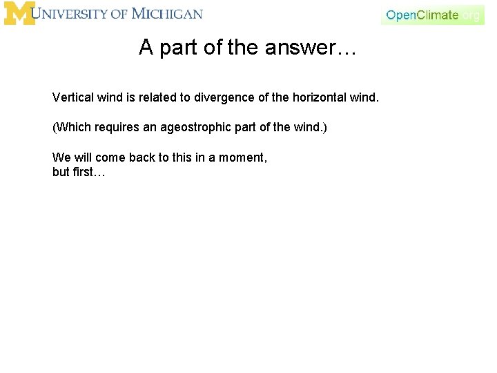 A part of the answer… Vertical wind is related to divergence of the horizontal