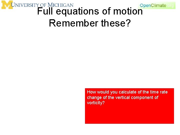 Full equations of motion Remember these? How would you calculate of the time rate