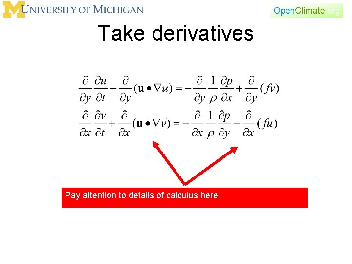 Take derivatives Pay attention to details of calculus here 