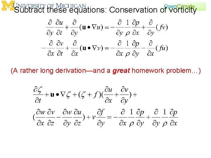 Subtract these equations: Conservation of vorticity (A rather long derivation—and a great homework problem…)