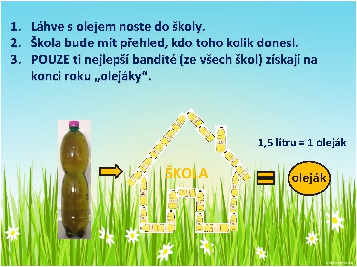 1. 2. 3. Láhve s olejem noste do školy. Škola bude mít přehled, kdo