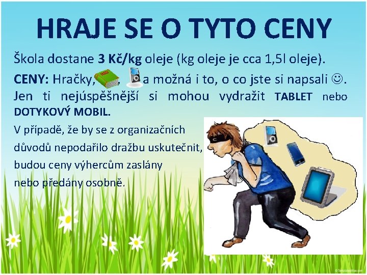 HRAJE SE O TYTO CENY Škola dostane 3 Kč/kg oleje (kg oleje je cca