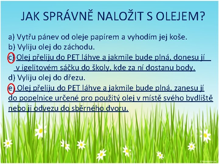 JAK SPRÁVNĚ NALOŽIT S OLEJEM? a) Vytřu pánev od oleje papírem a vyhodím jej