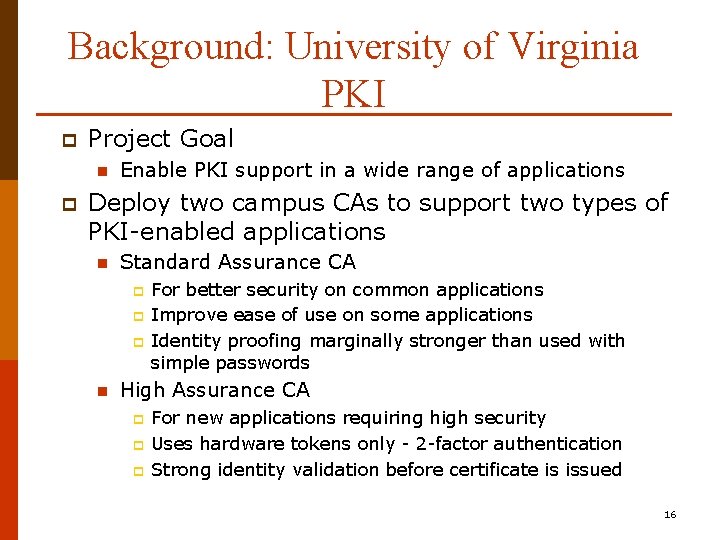 Background: University of Virginia PKI p Project Goal n p Enable PKI support in