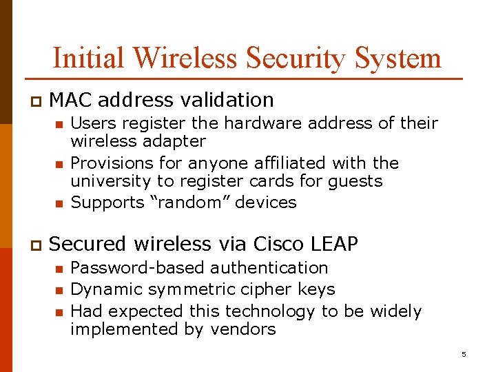 Initial Wireless Security System p MAC address validation n p Users register the hardware