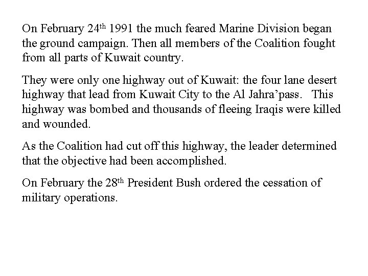 On February 24 th 1991 the much feared Marine Division began the ground campaign.